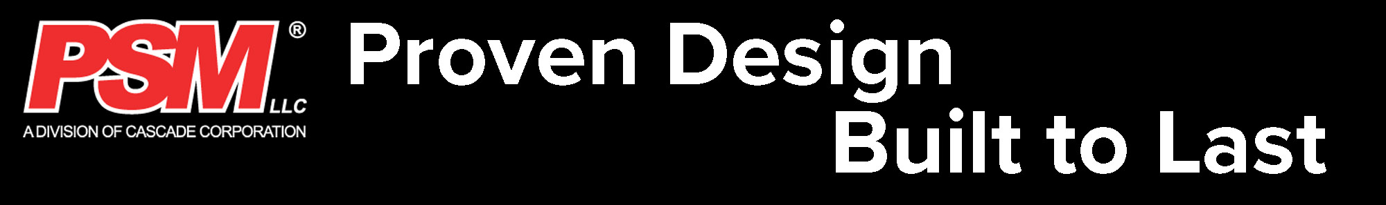 print header PSM header - Proven Design, Built to Last